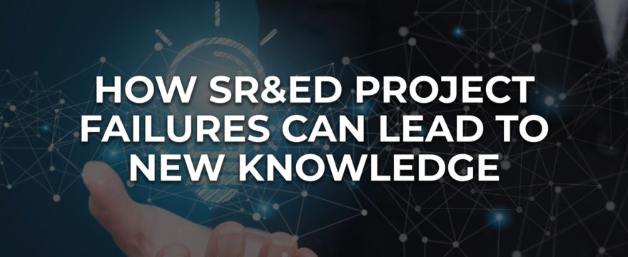 How SR&ED Project Failures Can Lead to New Knowledge