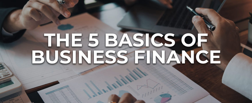 The 5 Basics of Business Finance