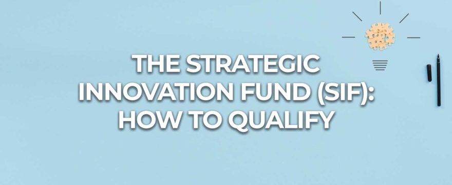The Strategic Innovation Fund (SIF): How to Qualify