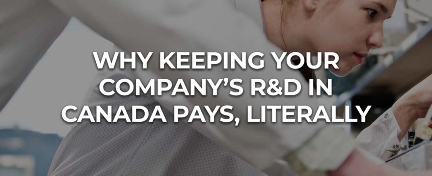 Why Keeping Your Company’s R&D in Canada Pays, Literally