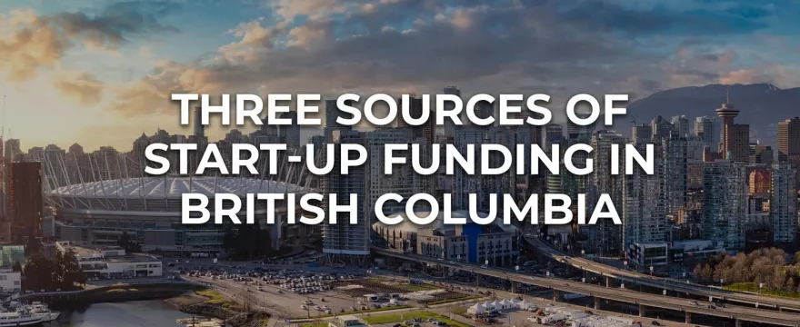 Three Sources of Start-Up Funding in British Columbia