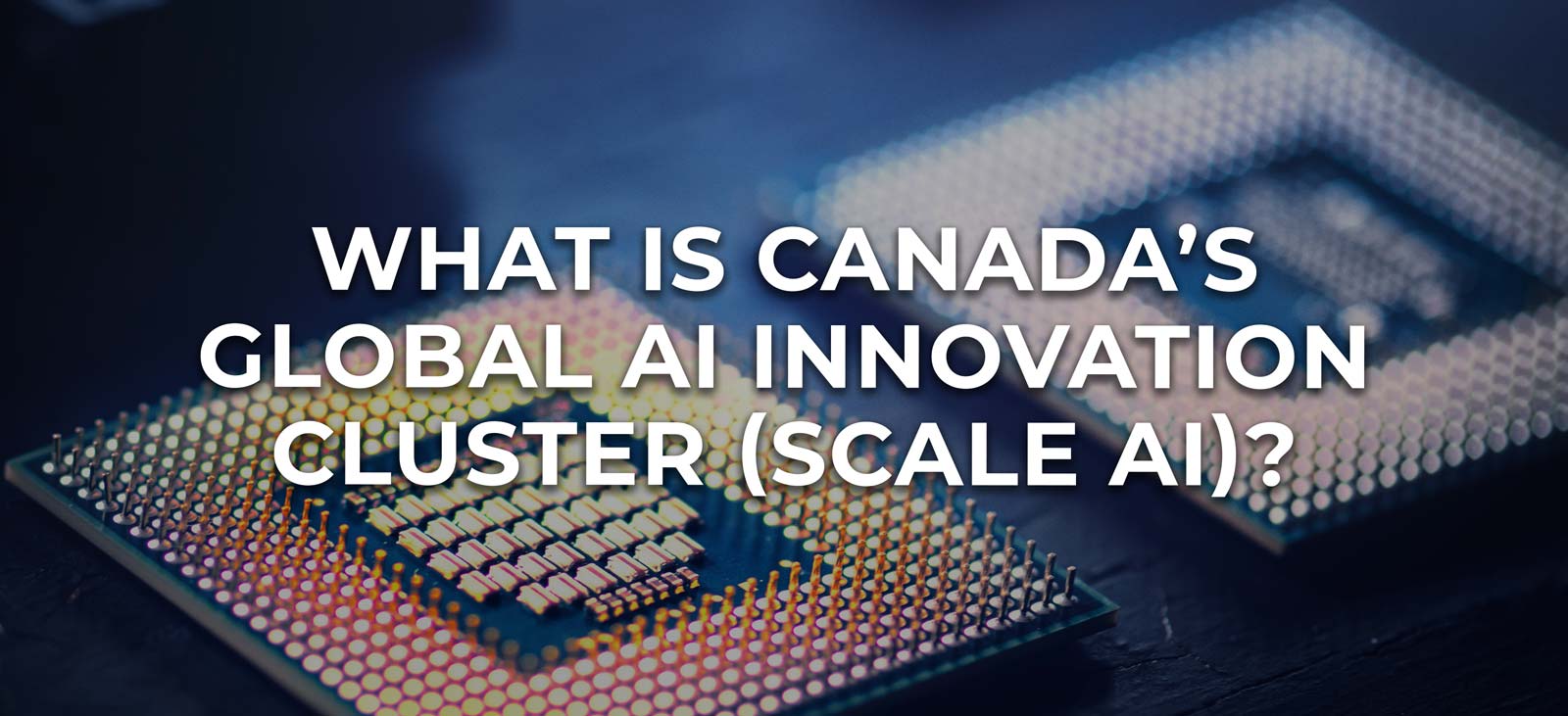 What Is Canada’s Global AI Innovation Cluster (Scale AI)?