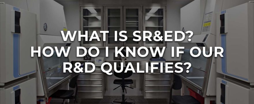 What Is SR&ED? How Do I Know if Our R&D Qualifies?