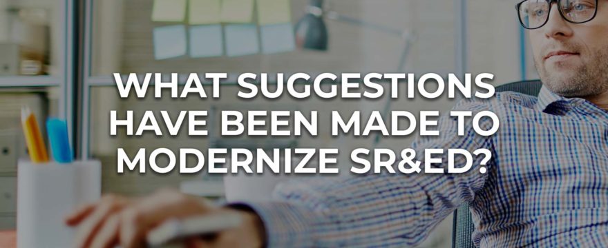 What Suggestions Have Been Made To Modernize SR&ED?