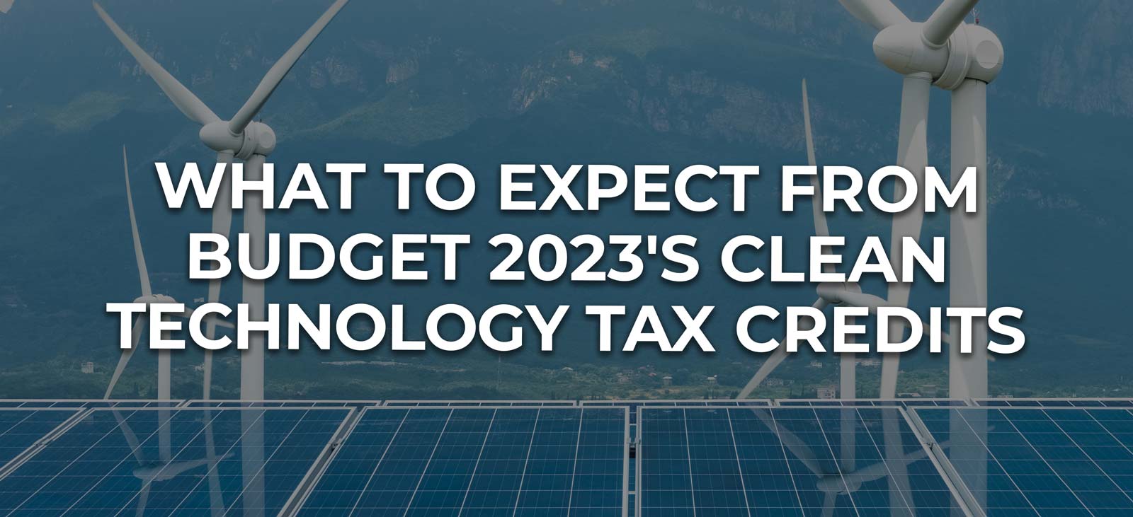 what to expect from clean technology tax credits