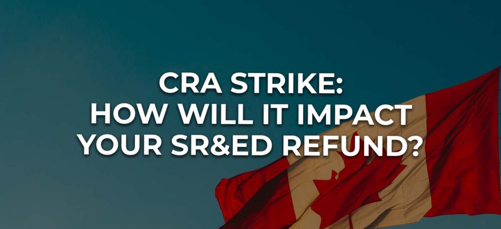 CRA Strike: Your SR&ED Refund May Be Delayed