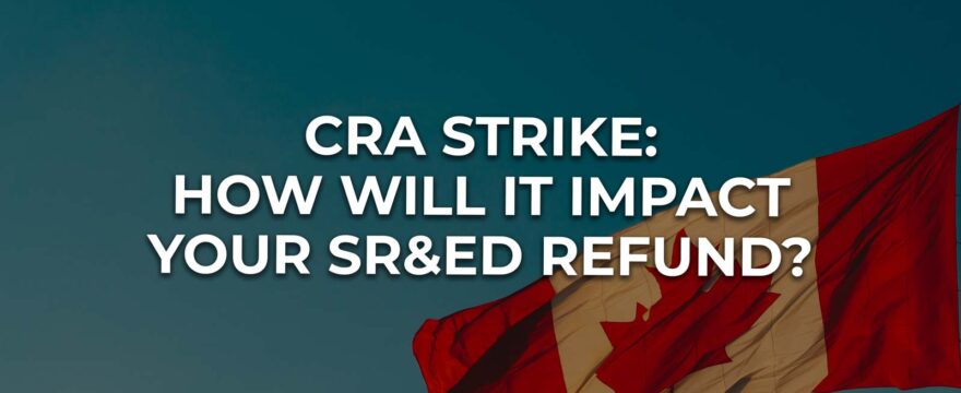 CRA Strike: How will it impact your SR&ED refund?