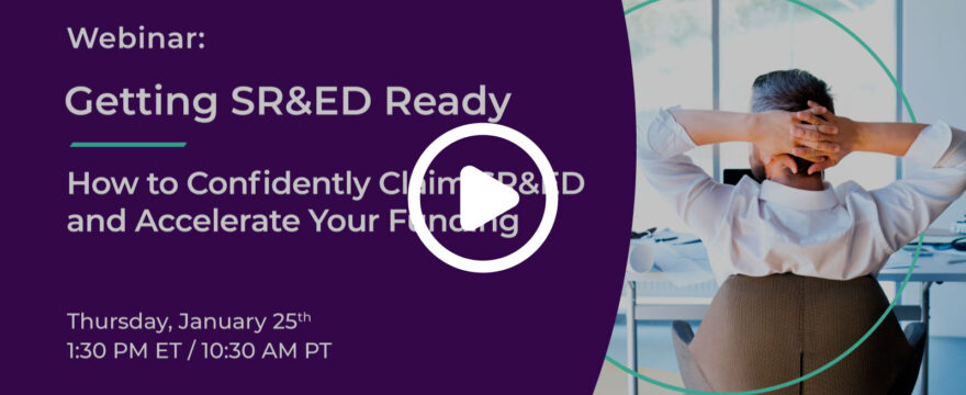 Webinar –  Getting SR&ED Ready | How to Confidently Claim SR&ED and Accelerate Your Funding