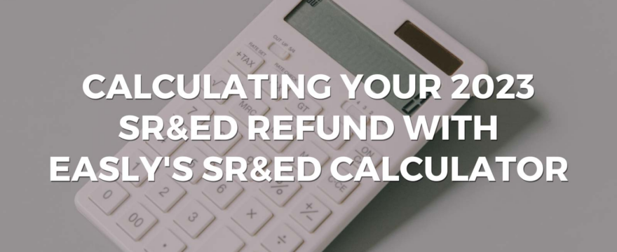 calculating your 2023 SR&ED refund with Easly's sred calculator