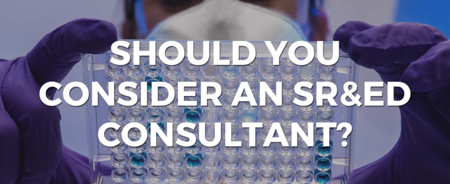 Should You Consider an SR&ED Consultant?