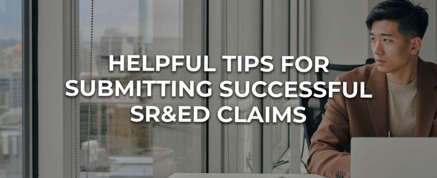 Helpful tips for submitting successful SR&ED claims