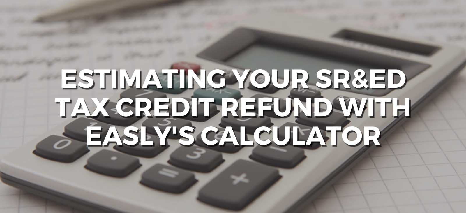 estimate your sr&ed tax credit refund with easly's calculator