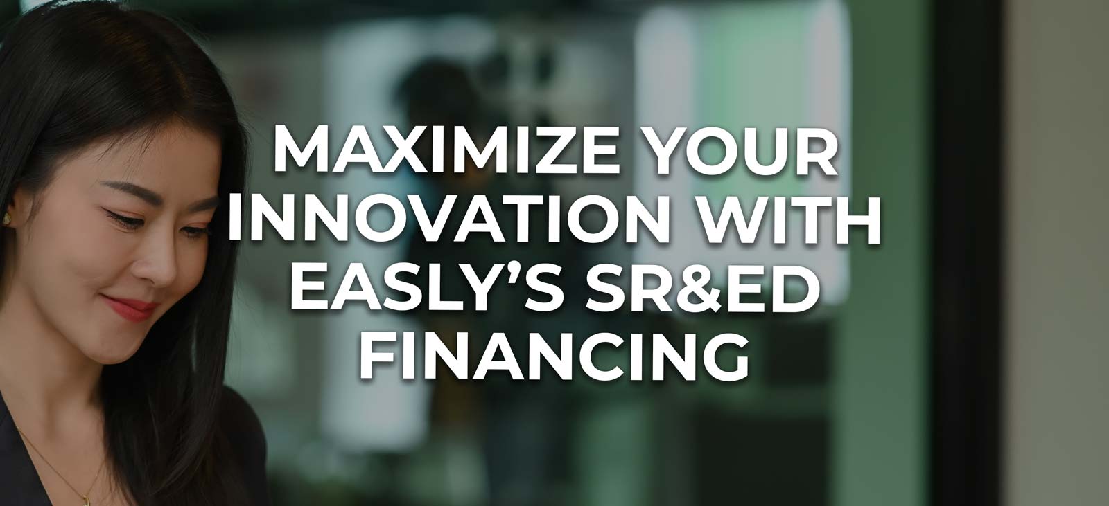 maximize your innovation cra sr&ed financing through easly