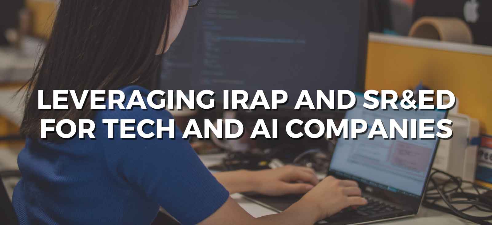 leveraging irap and sred for tech and ai companies