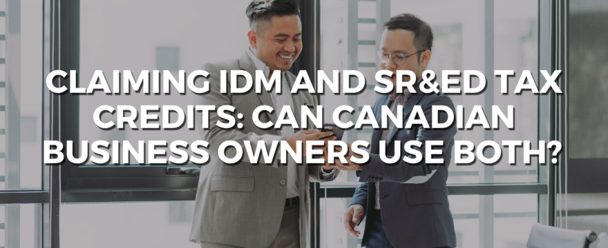 claiming idm and sr&ed tax credits can canadian business owners use both