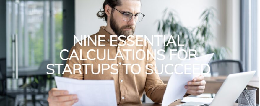 Nine essential calculations for startups to succeed