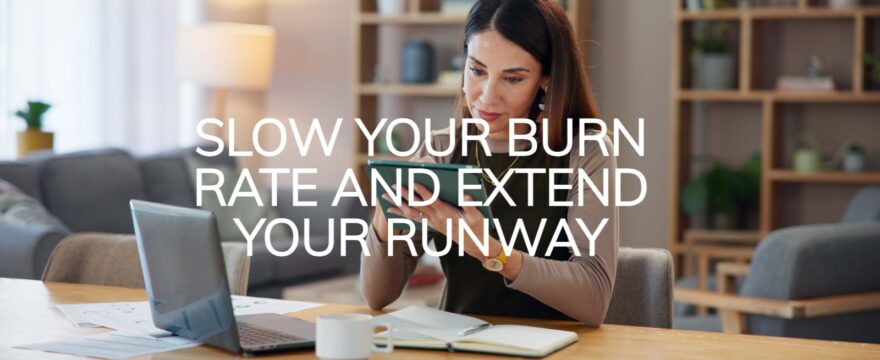 Slow your burn rate and extend your runway