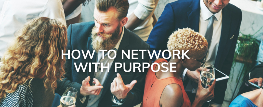 How to network with purpose